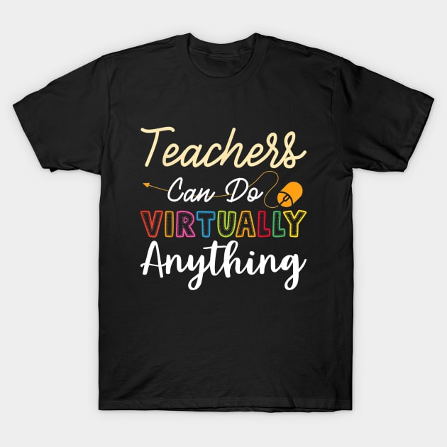 Online Class Teacher Gift Teachers Can Do Virtually Anything T-Shirt by FONSbually